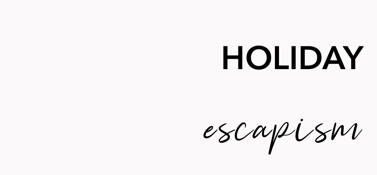 holiday-escapism