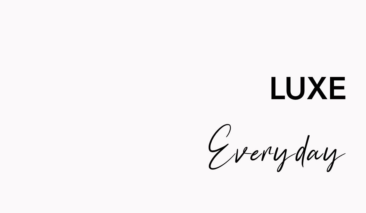 luxe-everyday